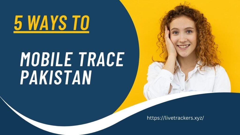 Mobile Trace Pakistan - Trace Mobile Number in Pakistan with Name