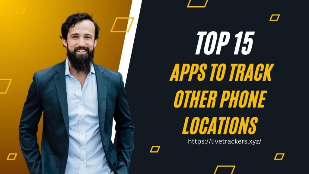 Top 15 Apps to Track Other Phone Locations